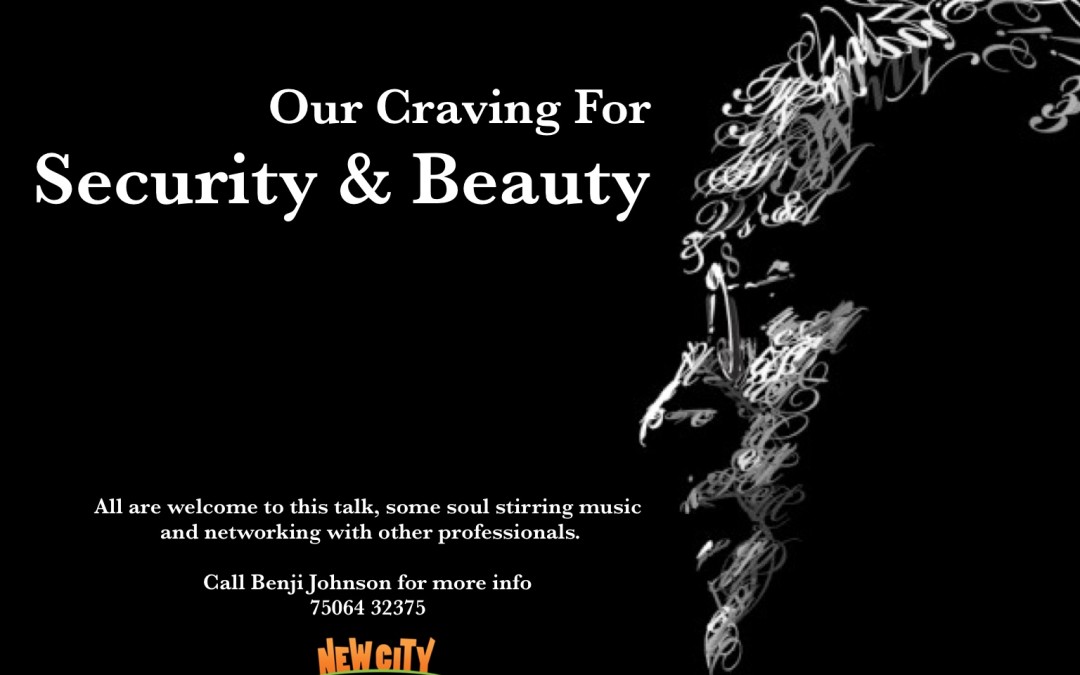Our Craving for Security and Beauty