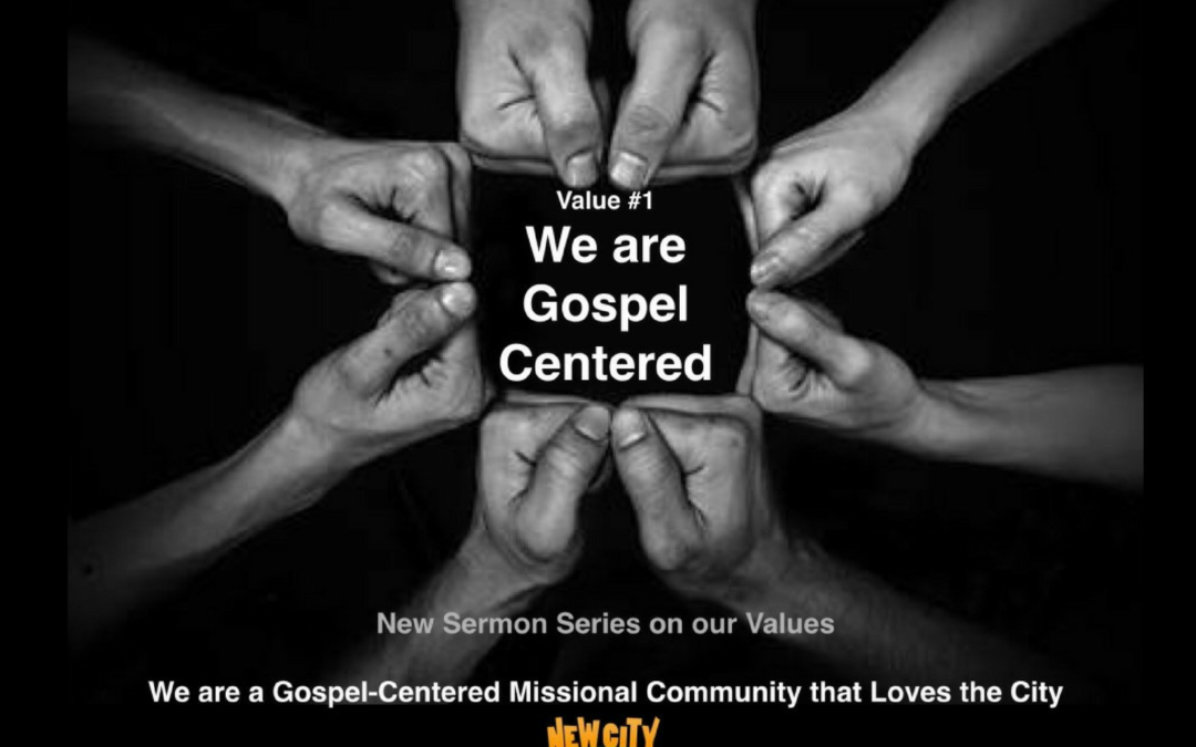 We are Gospel – Centered (Part 1)
