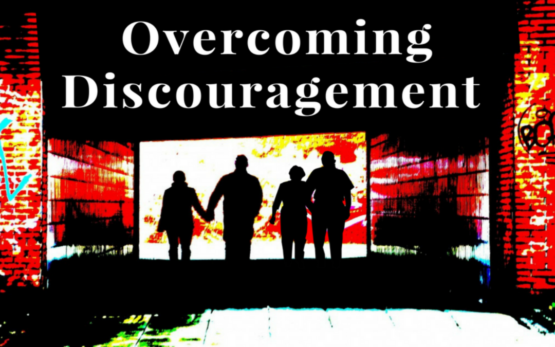 Overcoming Discouragement