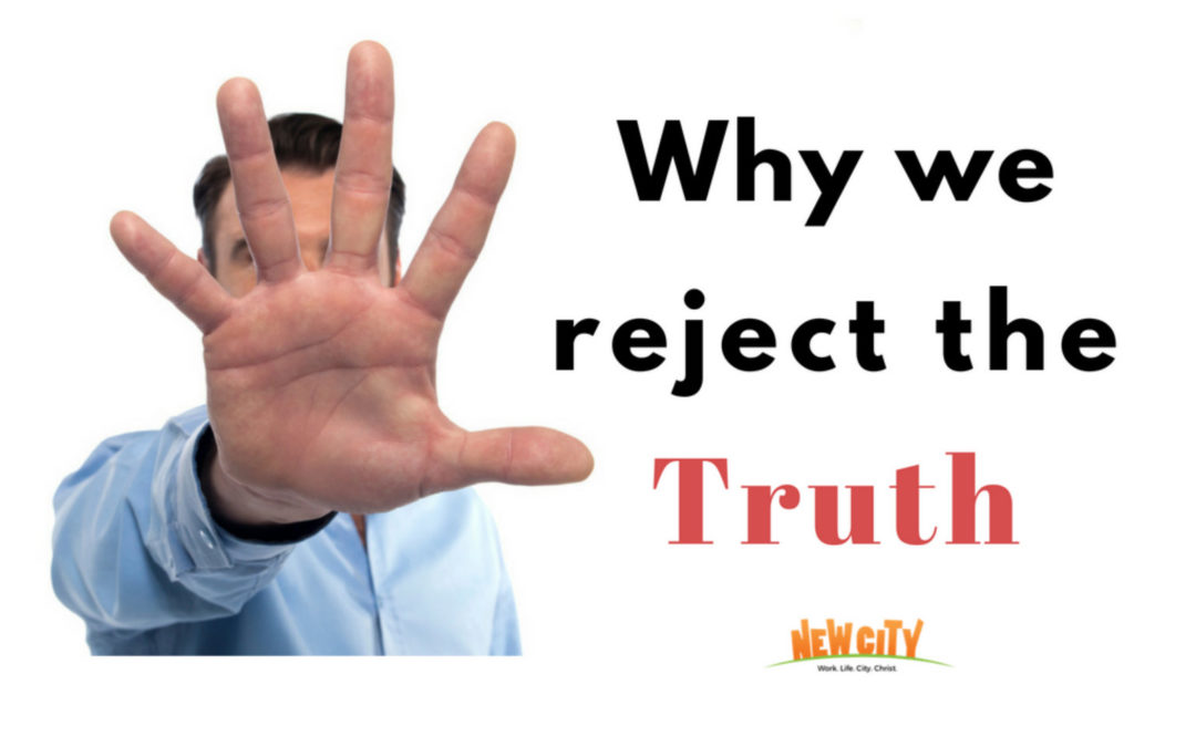 Why we reject the Truth?