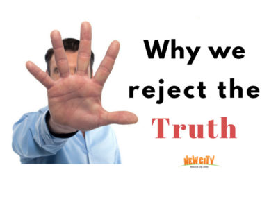 Why we reject the Truth?
