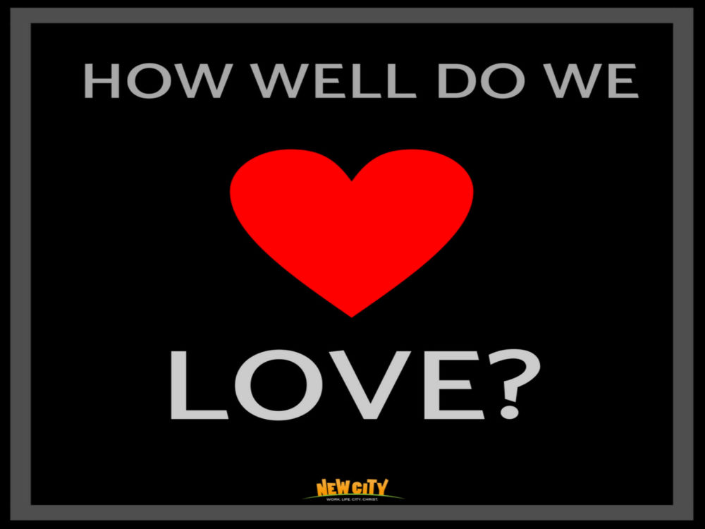 How well do we love