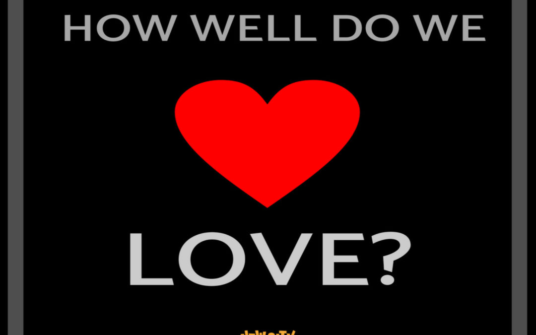 How well do we Love?
