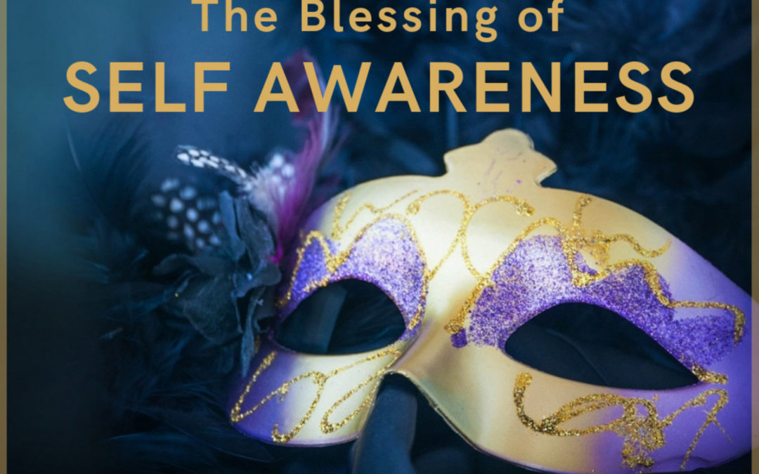 The Blessings Of Self Awareness
