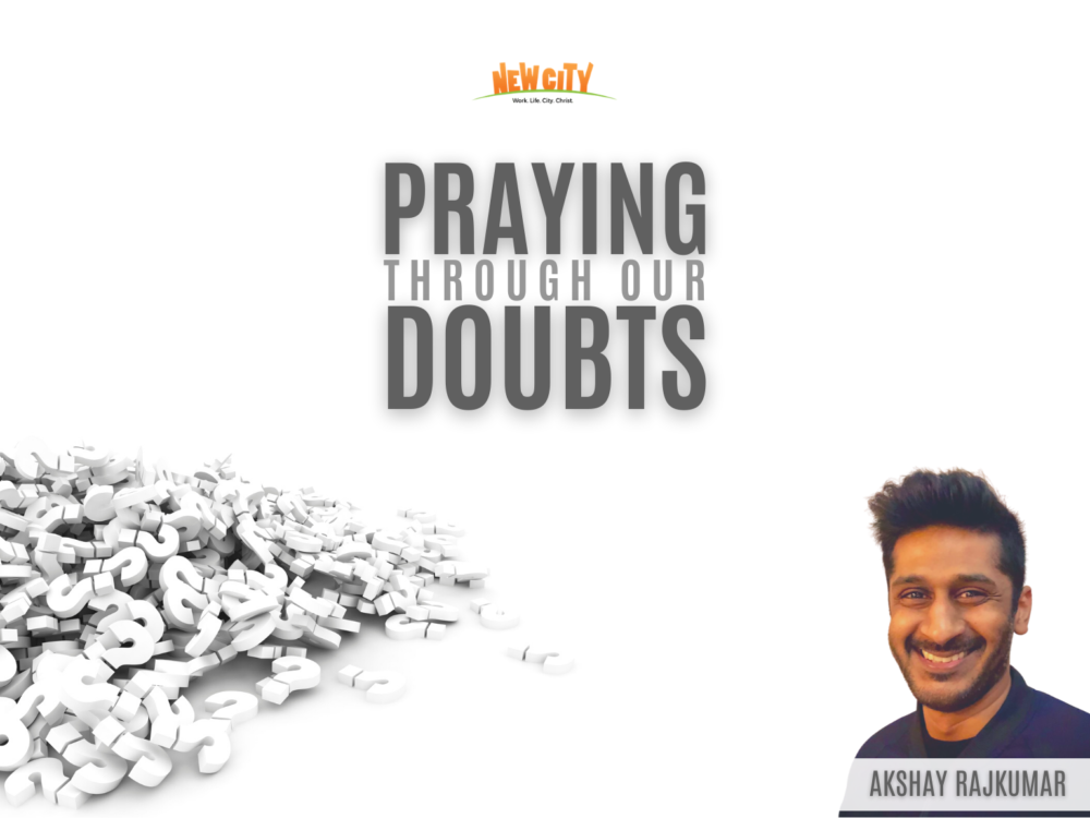 Praying Through Our Doubts - Akshay Rajkumar Image