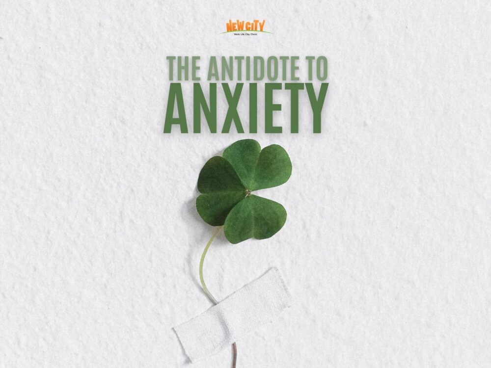 The Antidote To Anxiety