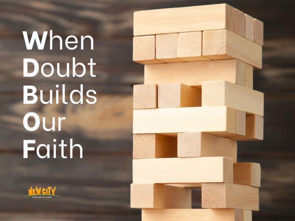 When Doubt Builds Our Faith