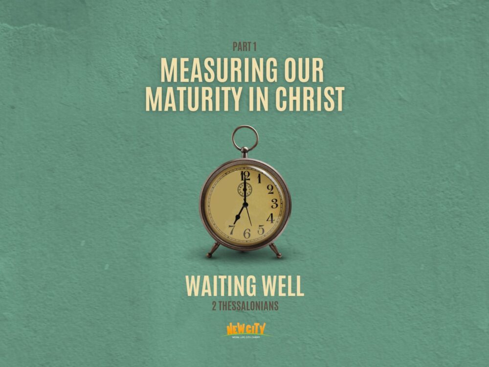 Part 1 - Measuring Our Maturity In Christ
