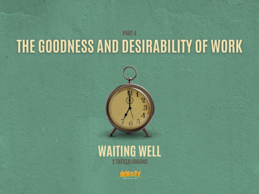 Part 4 - The Goodness And Desirability Of Work