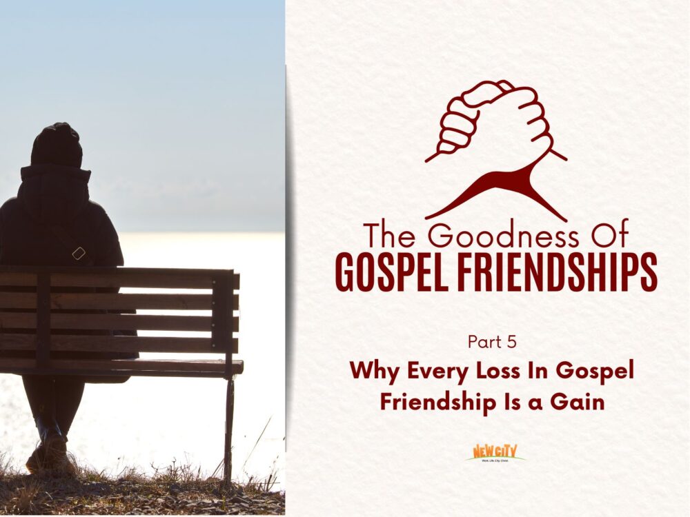 Part 5 - Why Every Loss In Gospel Friendship Is a Gain Image